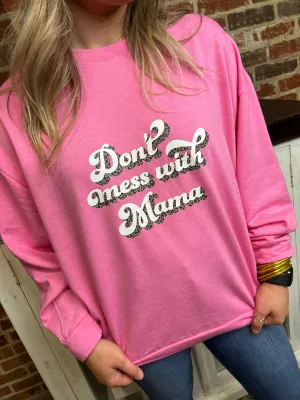 Don't Mess With Mama Sweatshirt