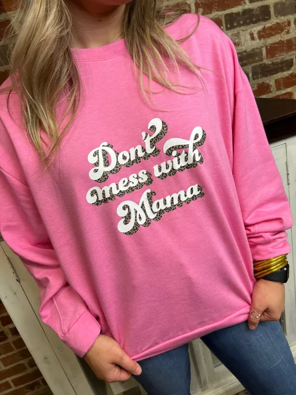 Don't Mess With Mama Sweatshirt